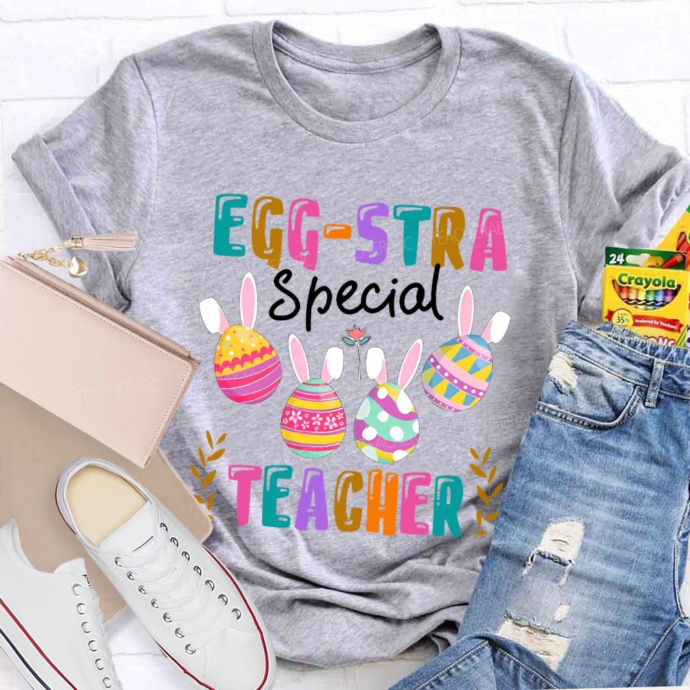Egg-Stra Special Teacher Colorful Letters  Teacher T-shirt