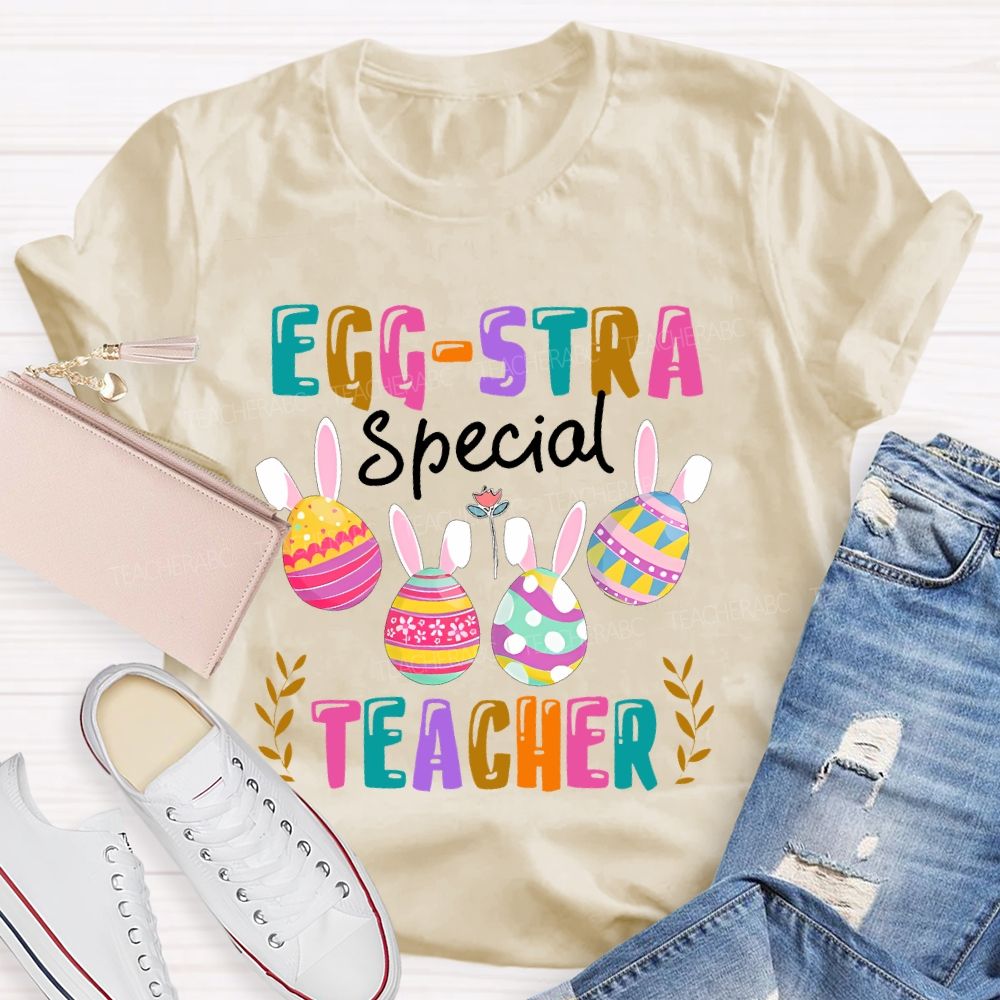 Egg-Stra Special Teacher Colorful Letters  Teacher T-shirt