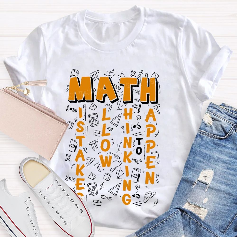 Math Mistakes Allow Thinking To Happen Letters  Teacher T-shirt