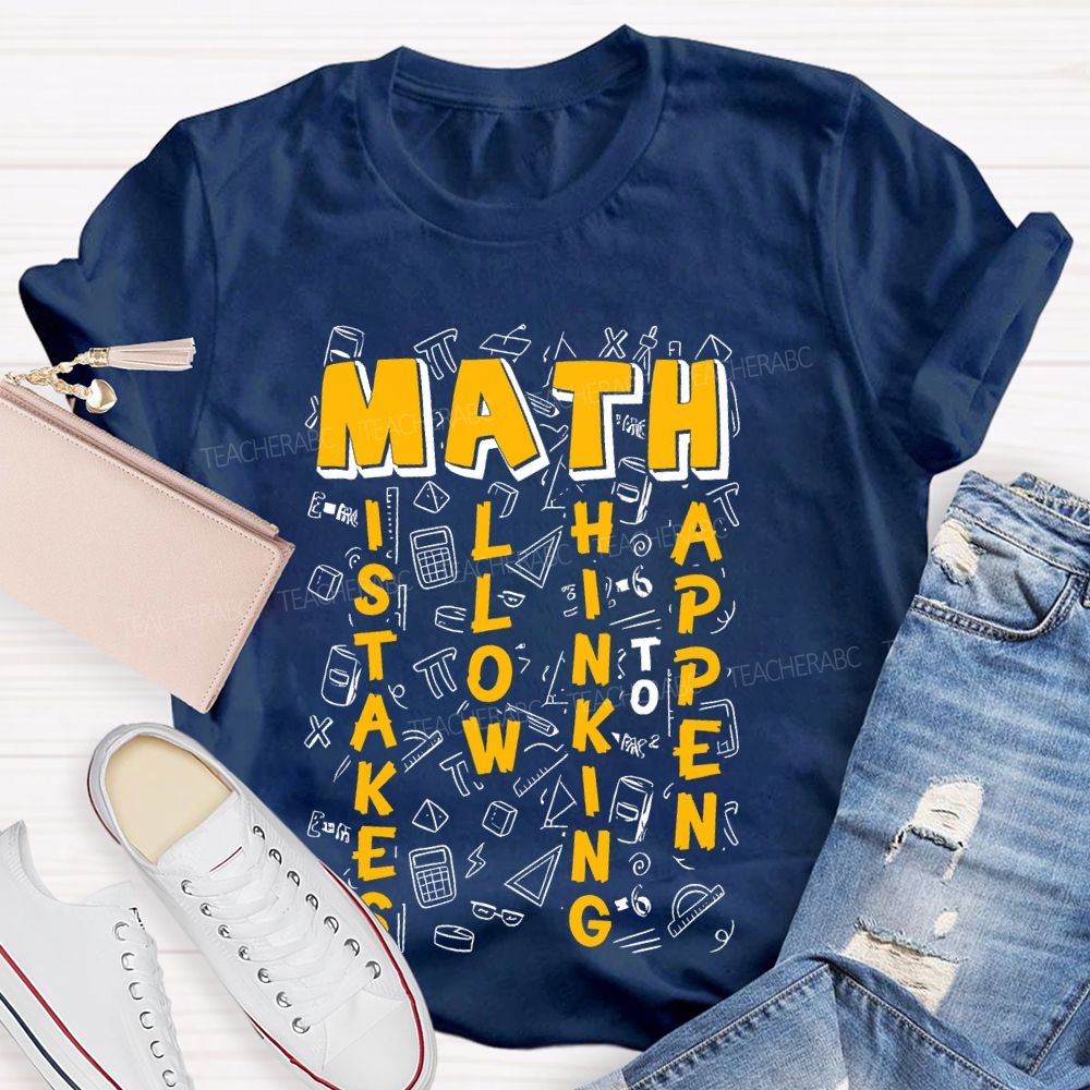 Math Mistakes Allow Thinking To Happen Letters  Teacher T-shirt