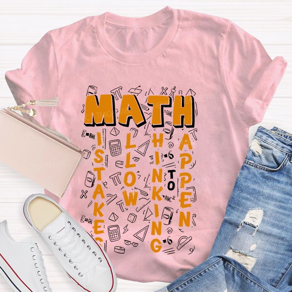 Math Mistakes Allow Thinking To Happen Letters  Teacher T-shirt