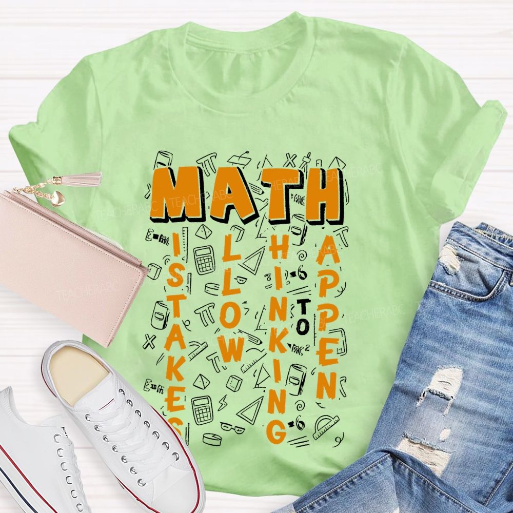 Math Mistakes Allow Thinking To Happen Letters  Teacher T-shirt