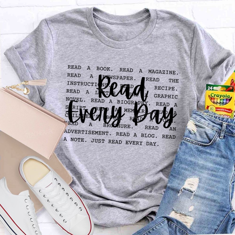 Read Every Day Read A Book  Teacher T-shirt