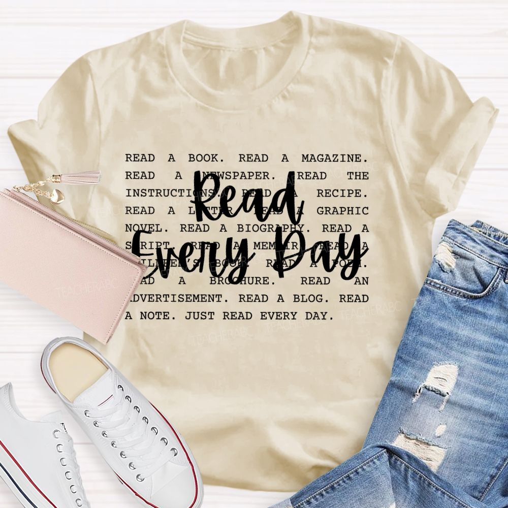 Read Every Day Read A Book  Teacher T-shirt