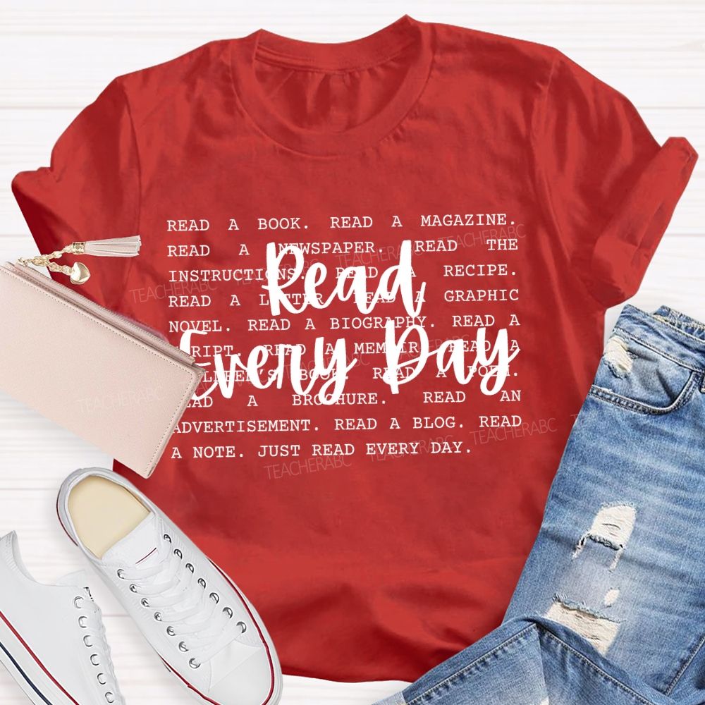 Read Every Day Read A Book  Teacher T-shirt