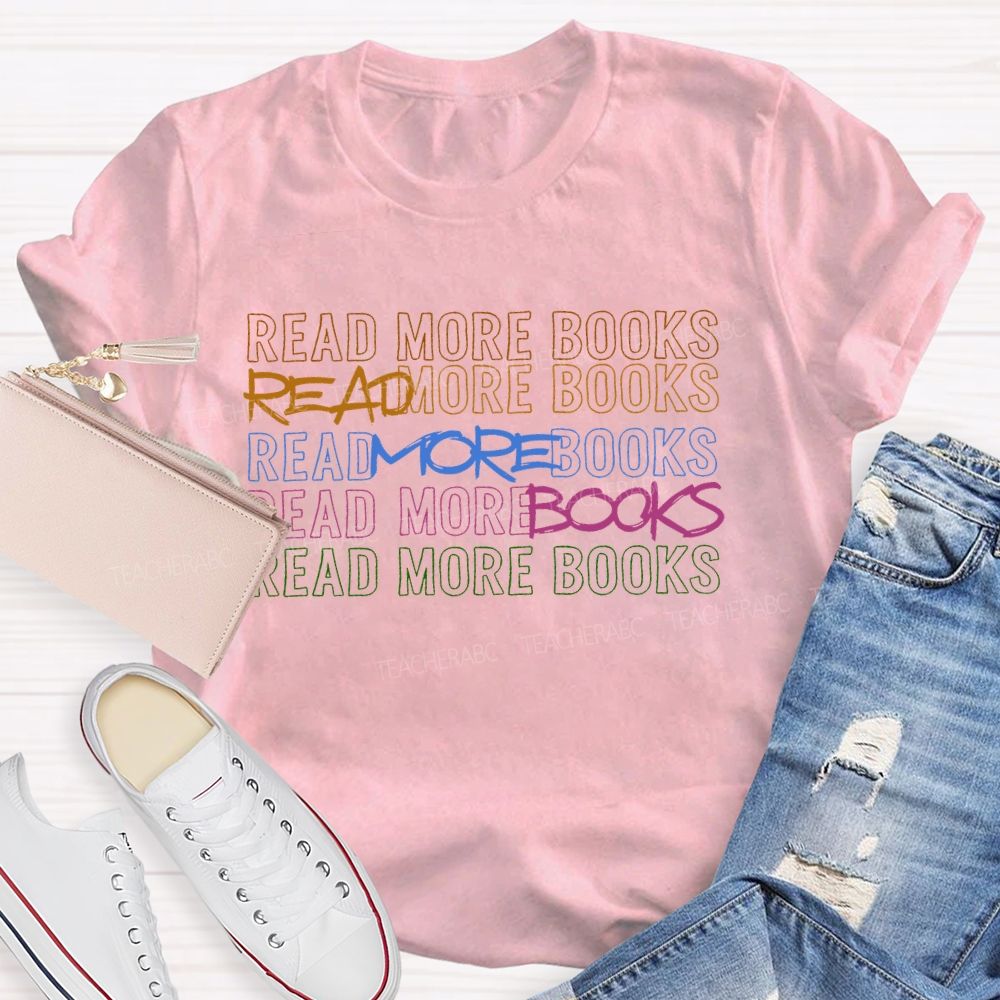 Read More Books Colorful Letters Graphics  Teacher T-shirt