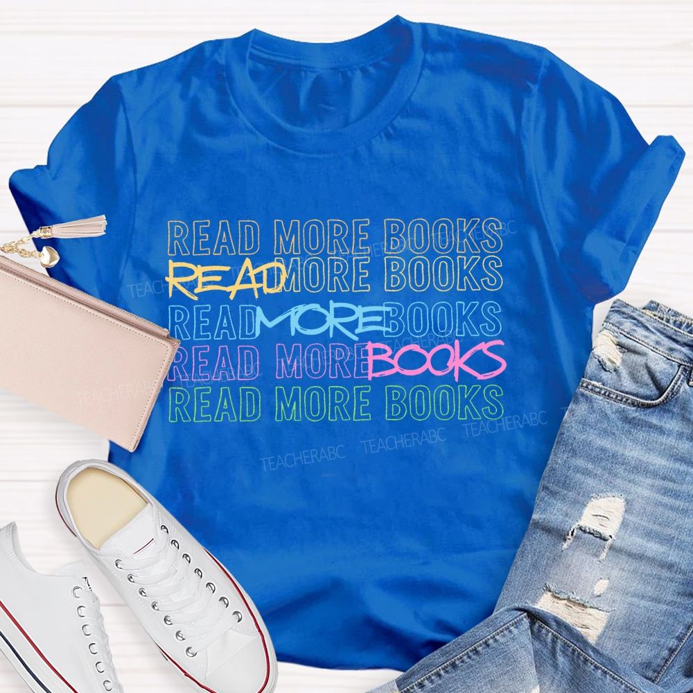 Read More Books Colorful Letters Graphics  Teacher T-shirt