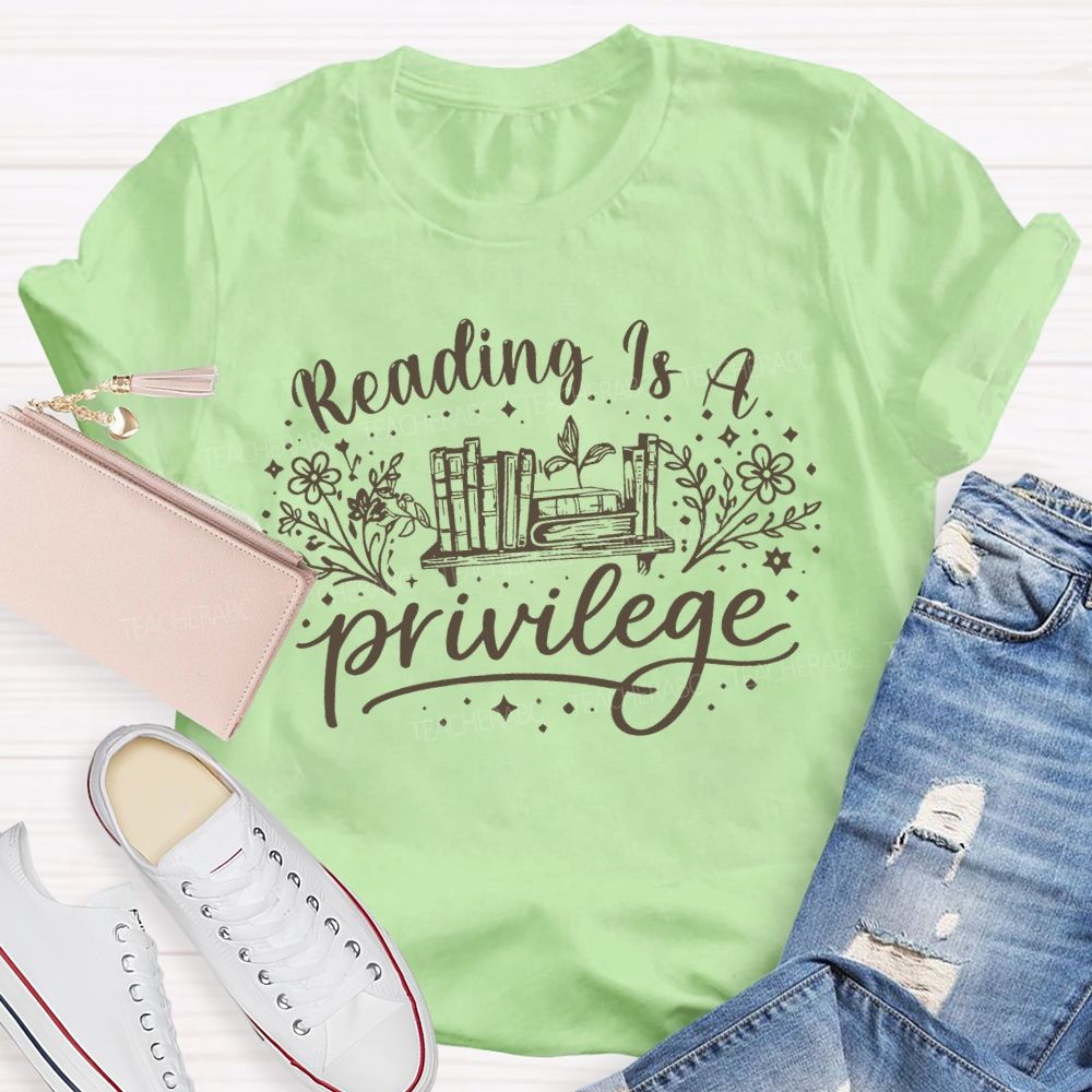 Reading Is A Privilege  Teacher T-shirt