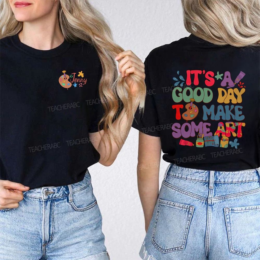 Personalized Name  It's A Good Day To Make Some Art Graphics Double Printed T-shirt
