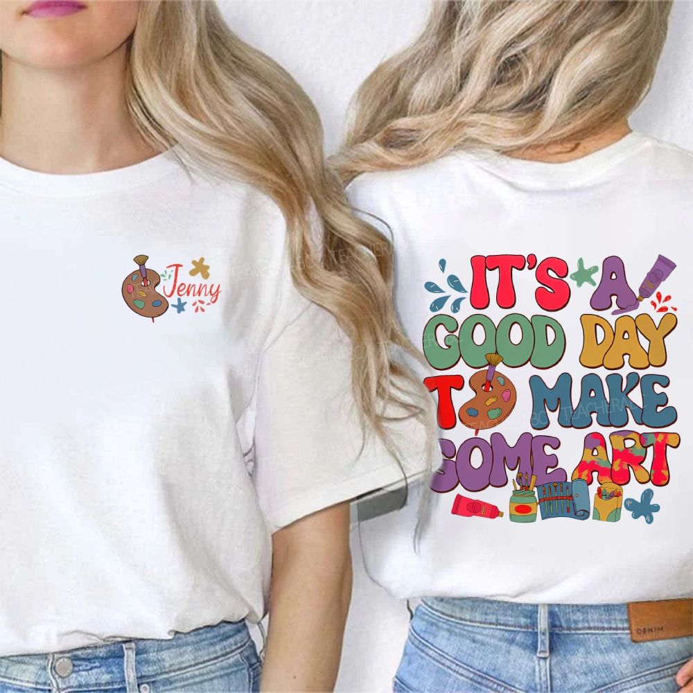 Personalized Name  It's A Good Day To Make Some Art Graphics Double Printed T-shirt