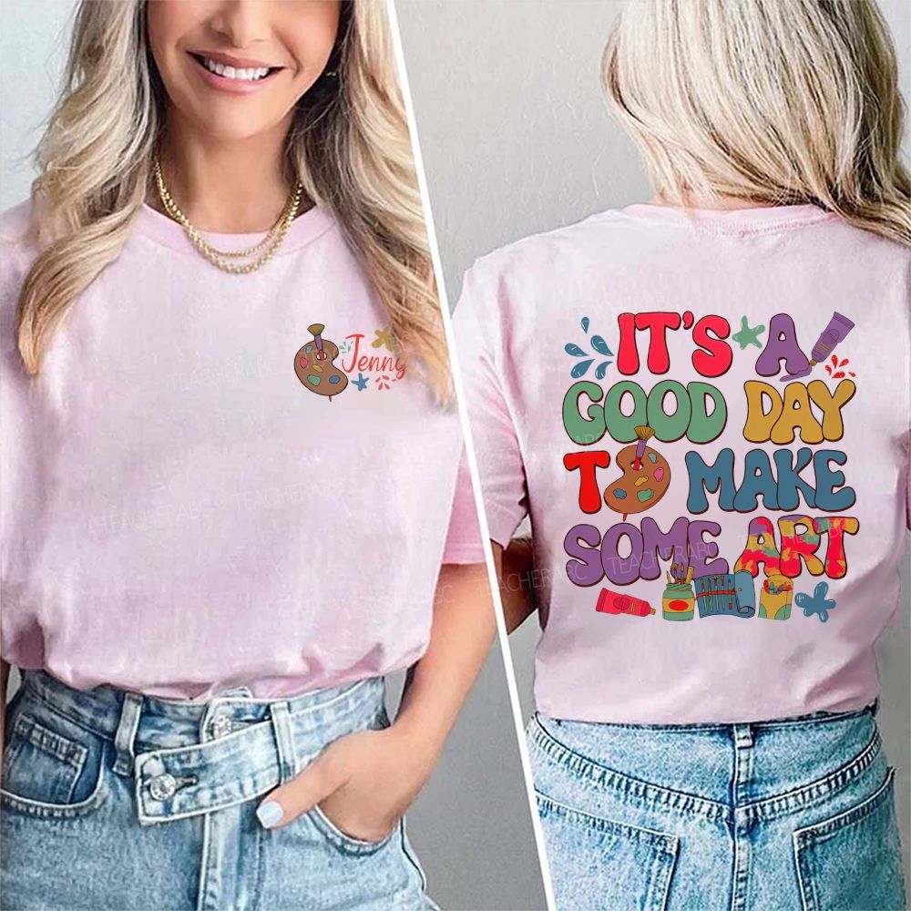 Personalized Name  It's A Good Day To Make Some Art Graphics Double Printed T-shirt