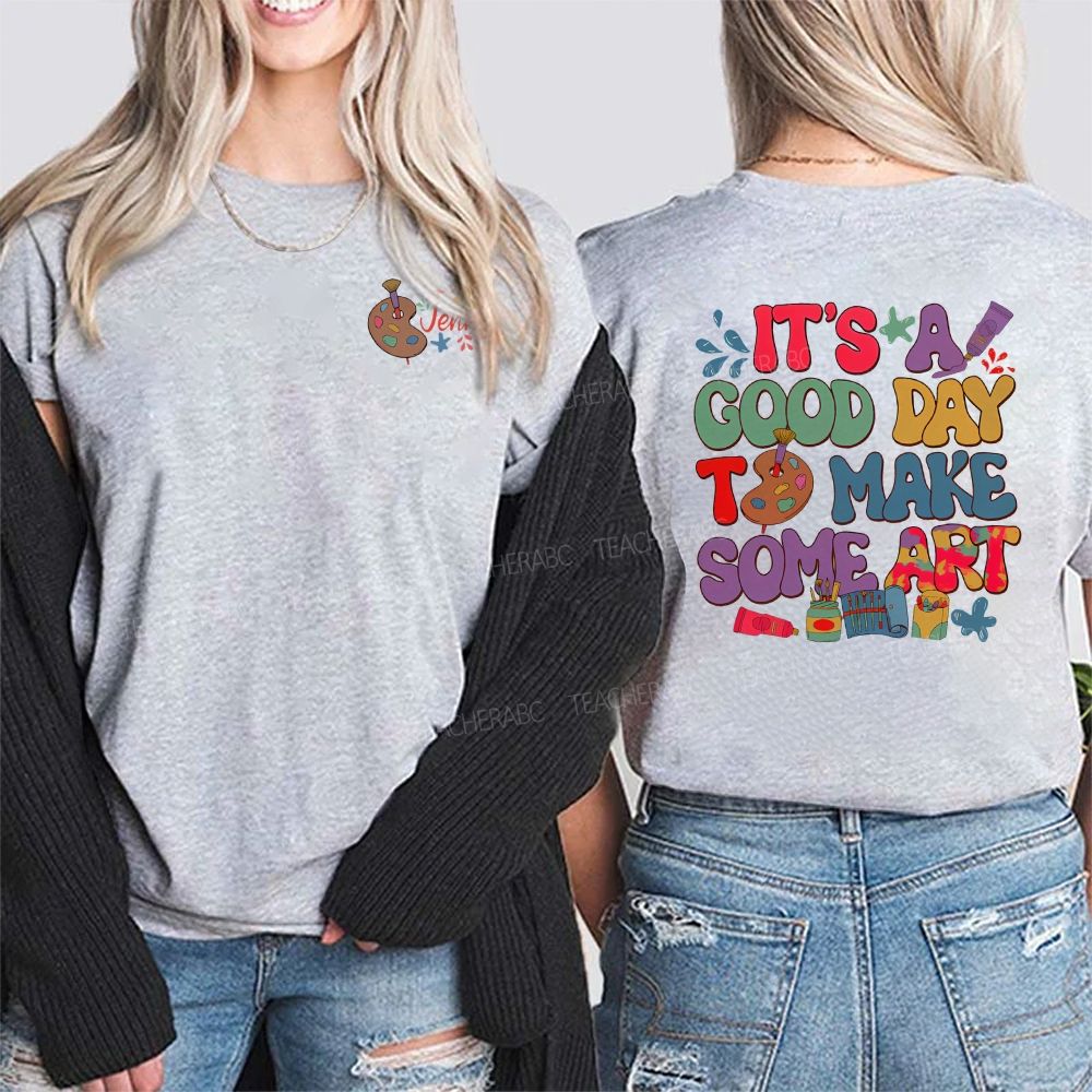 Personalized Name  It's A Good Day To Make Some Art Graphics Double Printed T-shirt