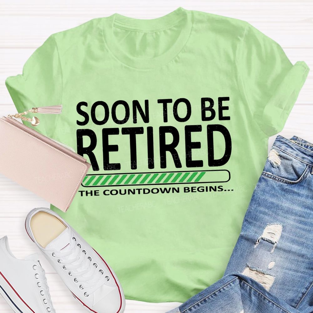 Soon To Be Retired The Countdown Begins T-shirt