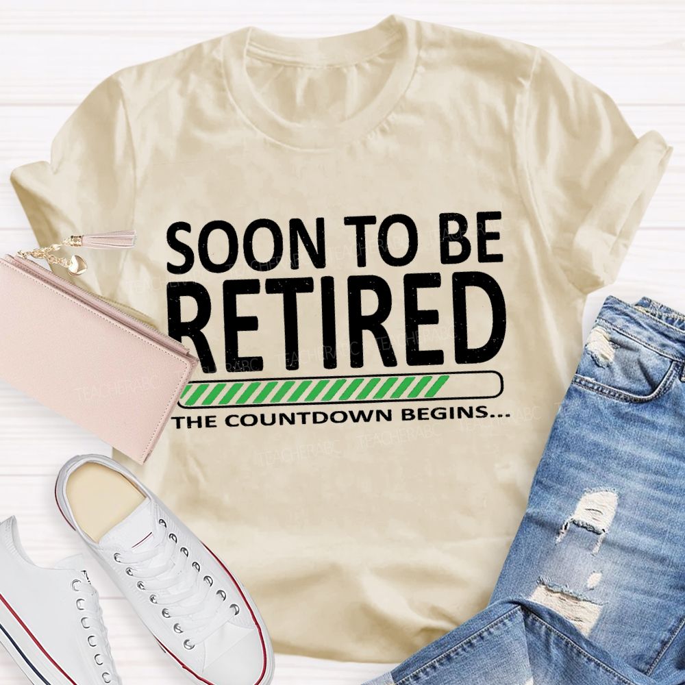 Soon To Be Retired The Countdown Begins T-shirt