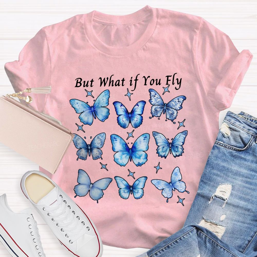 Autism Awareness But What If You Fly Teacher T-shirt