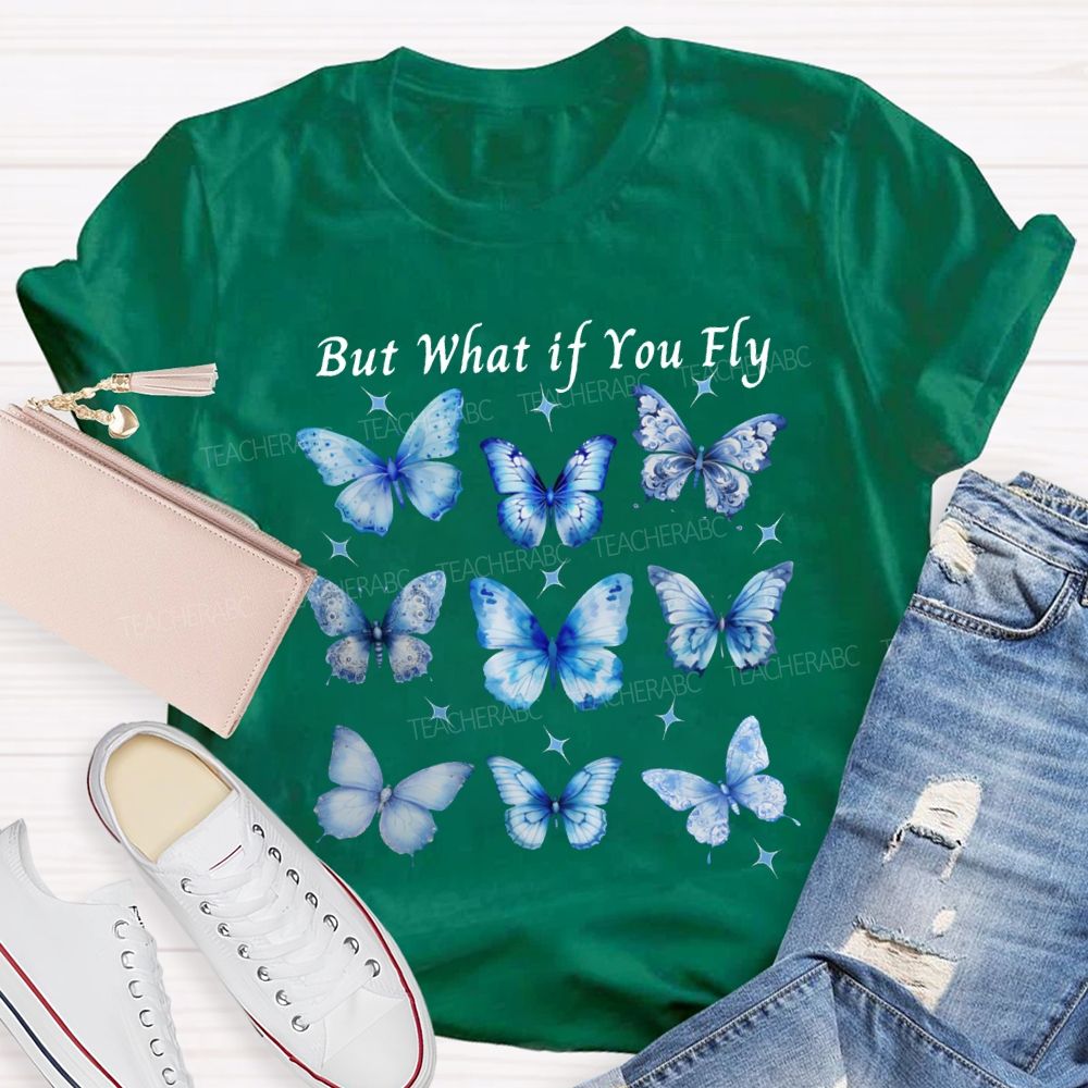 Autism Awareness But What If You Fly Teacher T-shirt
