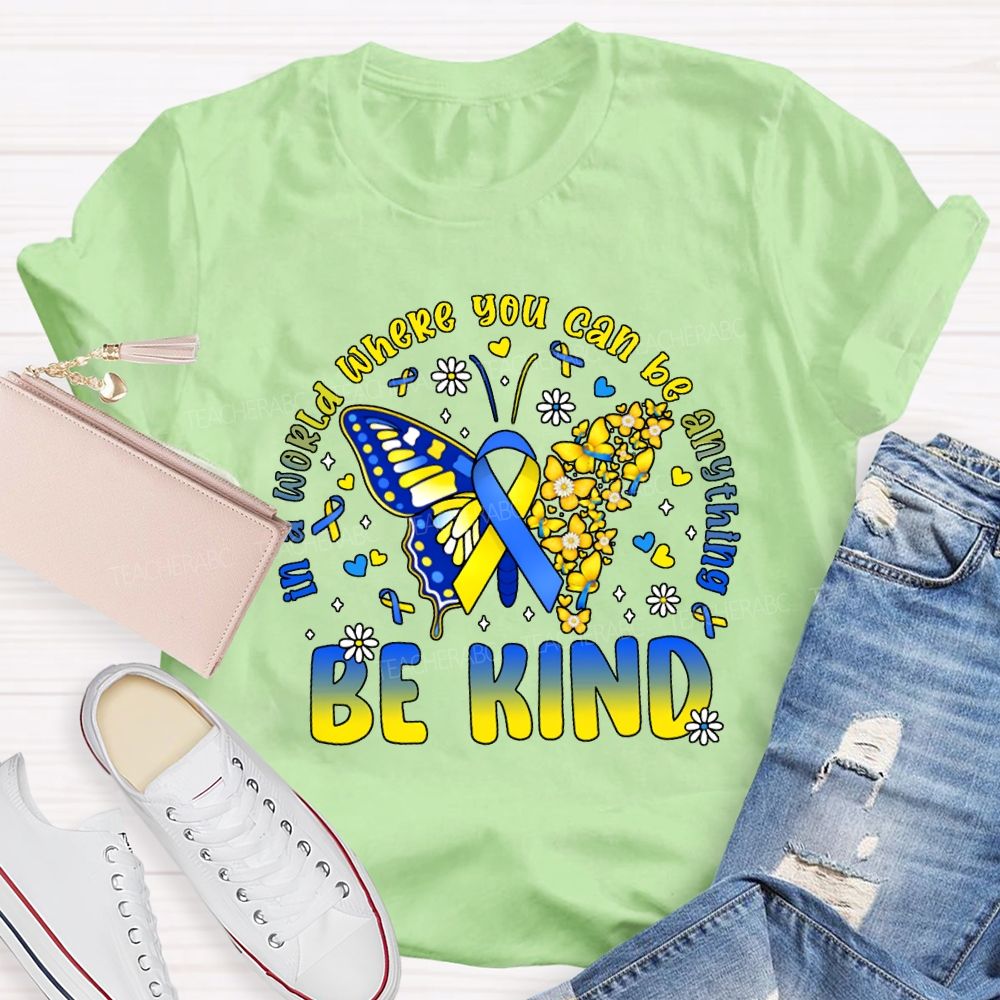 In A World Where You Can Be Anything Be Kind Teacher T-shirt