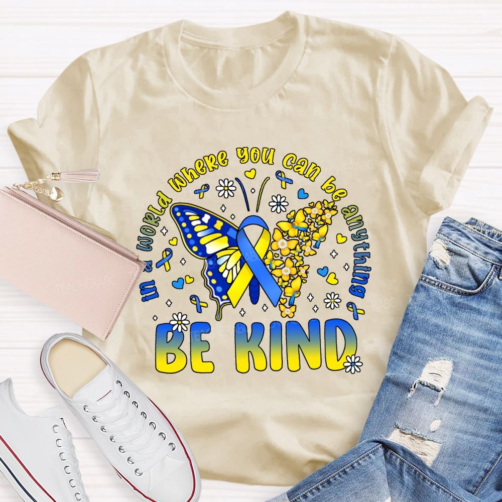 In A World Where You Can Be Anything Be Kind Teacher T-shirt