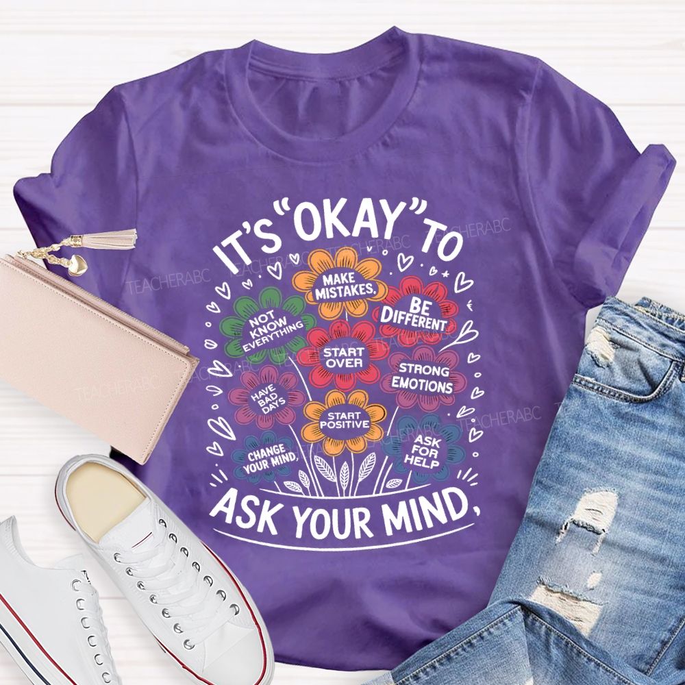 It'S Okay To Ask Your Mind Make Mistakes Be Different Teacher T-shirt