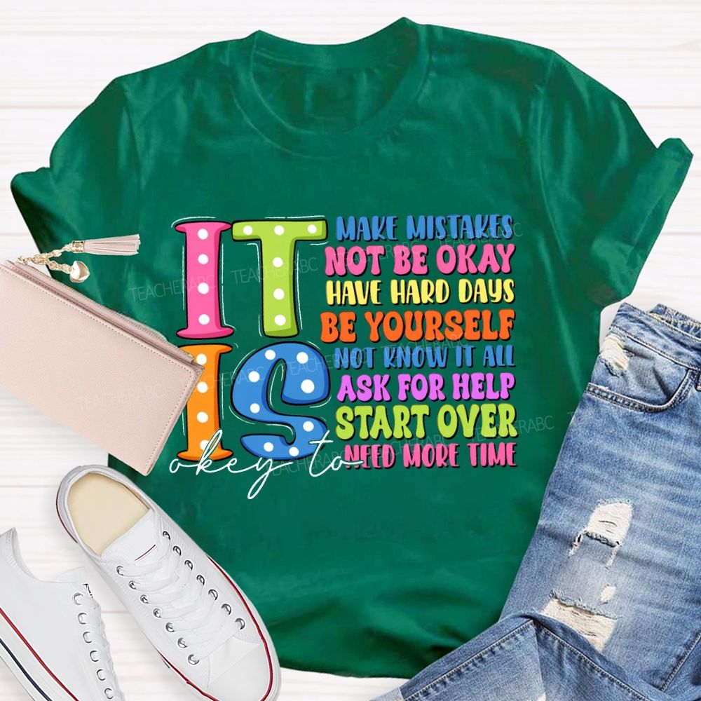 It Is Okay To Make Mistakes Not Be Okay Have Hand Days Be Yourself Not Know It All T-shirt