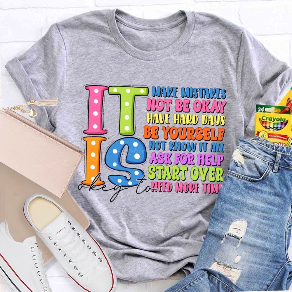 It Is Okay To Make Mistakes Not Be Okay Have Hand Days Be Yourself Not Know It All T-shirt
