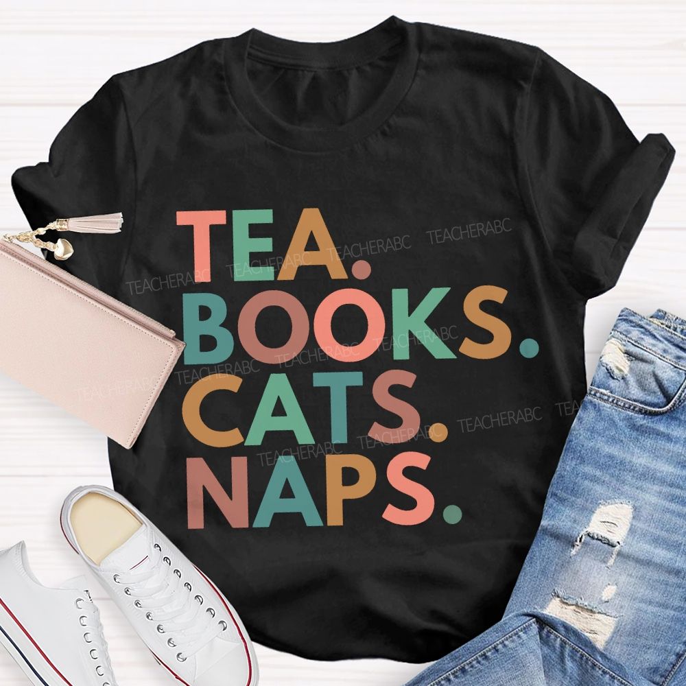 Tea Books Cats Naps Daily Tasks Teacher T-shirt