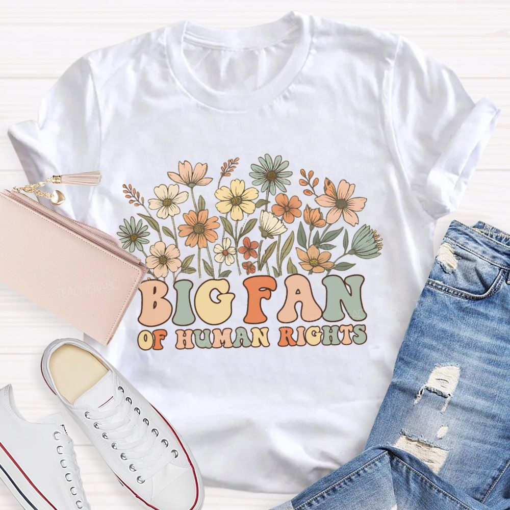 Floral Big Fans Of Human Rights Teacher T-Shirt