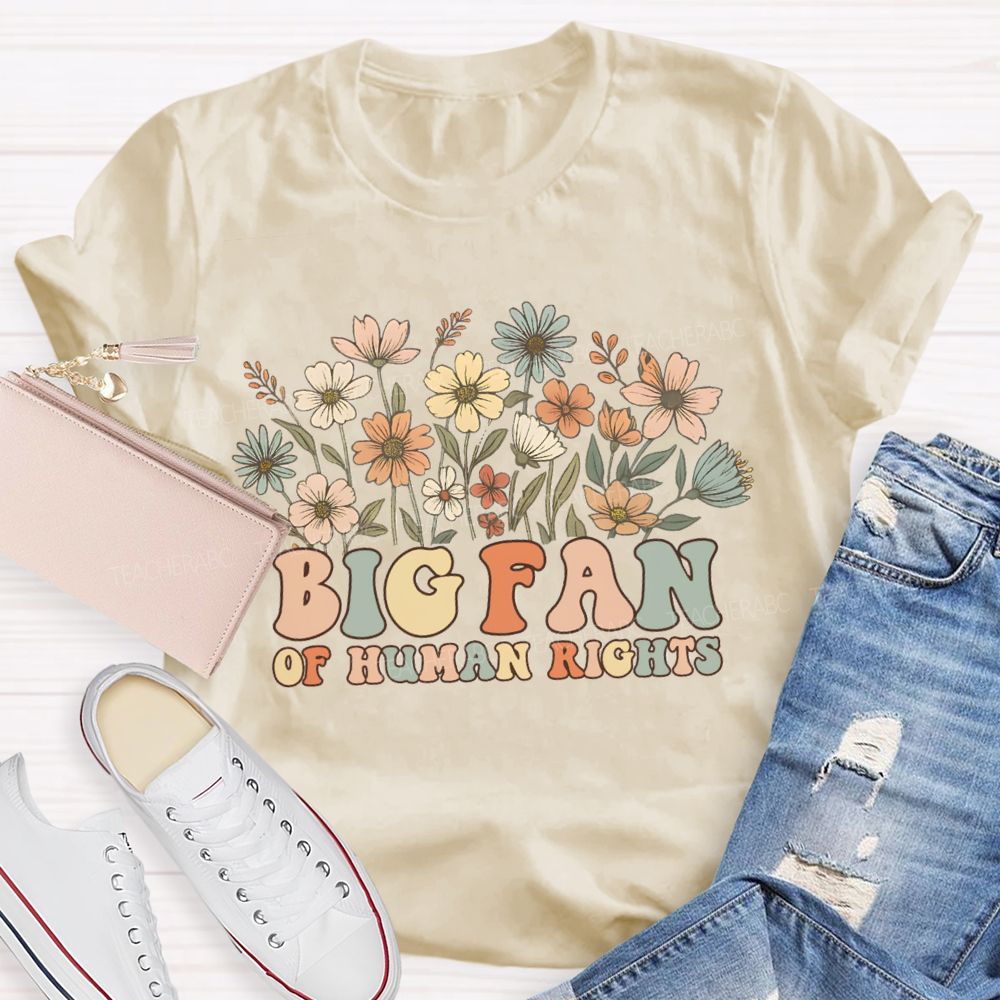 Floral Big Fans Of Human Rights Teacher T-Shirt