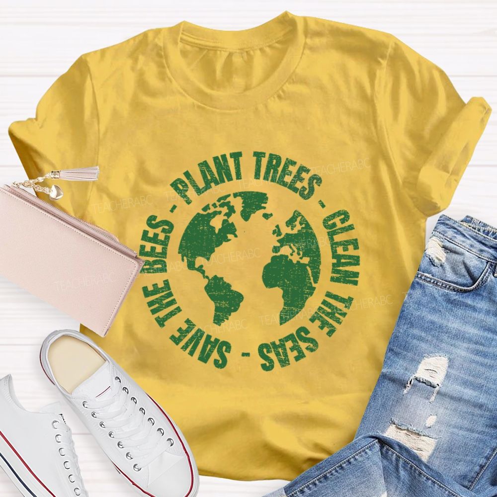 Plant Trees  Clean The Seas Save The Bees Teacher T-shirt