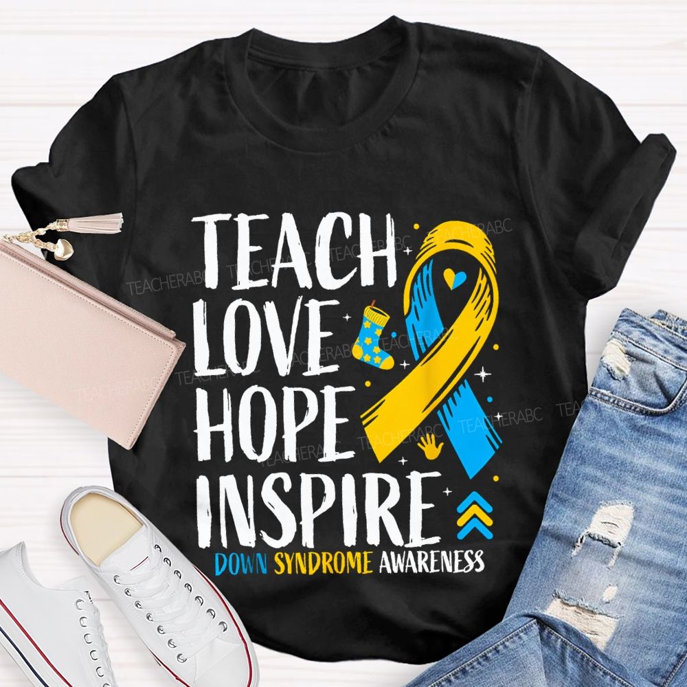 Teach Love Hope Inspire Down Syndrome Awareness Teacher T-shirt