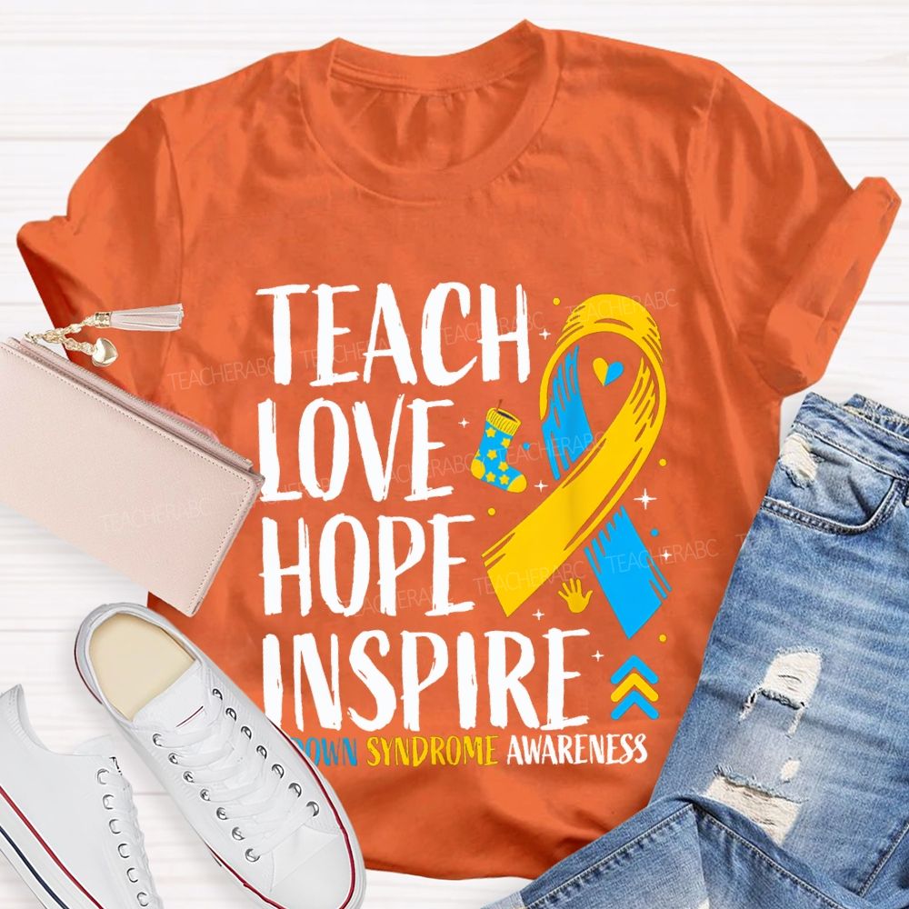 Teach Love Hope Inspire Down Syndrome Awareness Teacher T-shirt