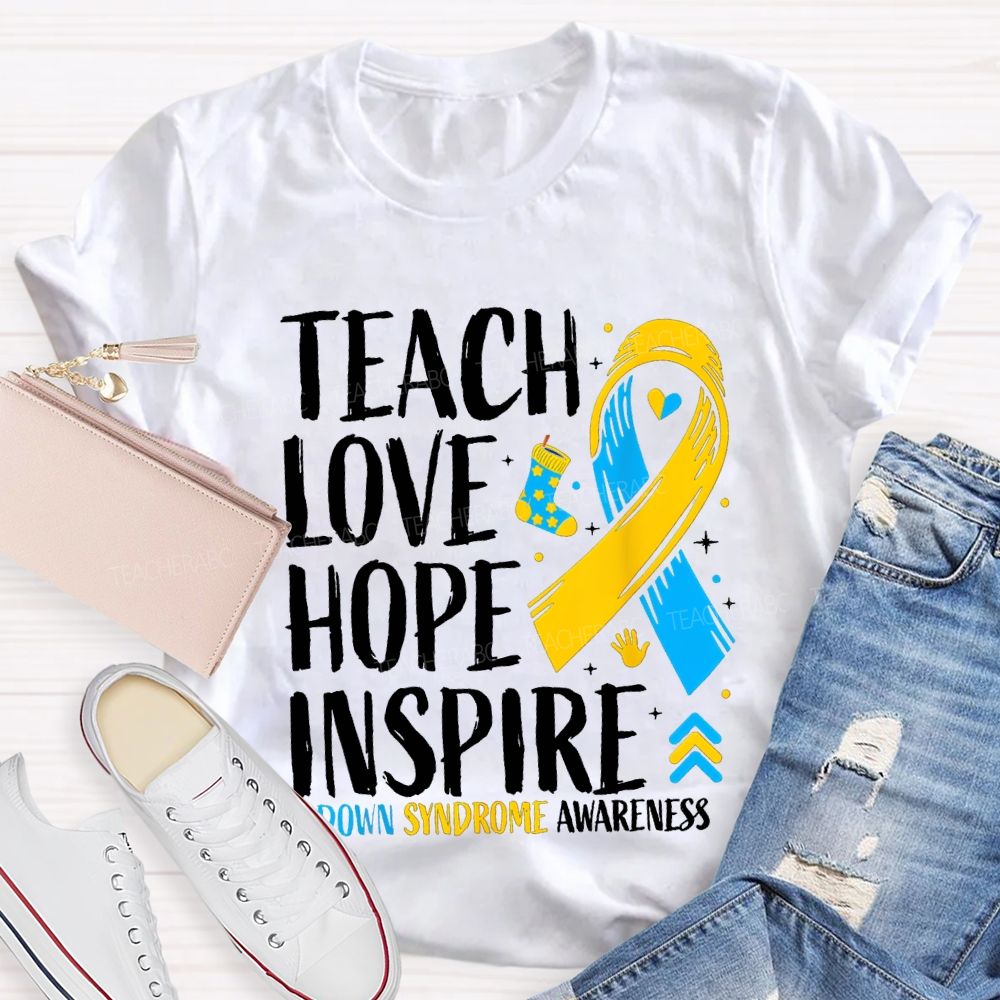 Teach Love Hope Inspire Down Syndrome Awareness Teacher T-shirt