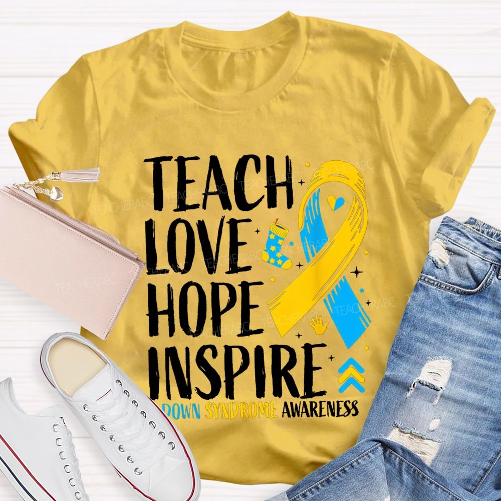 Teach Love Hope Inspire Down Syndrome Awareness Teacher T-shirt