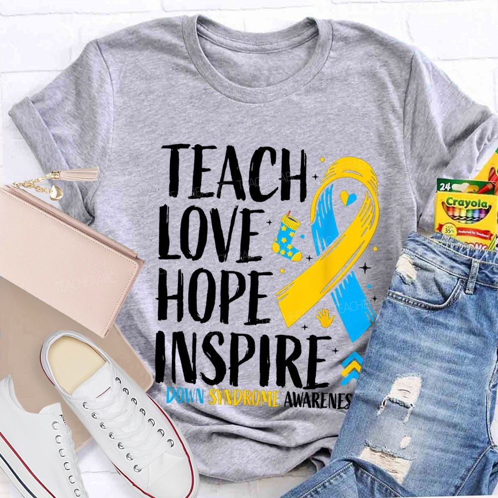 Teach Love Hope Inspire Down Syndrome Awareness Teacher T-shirt