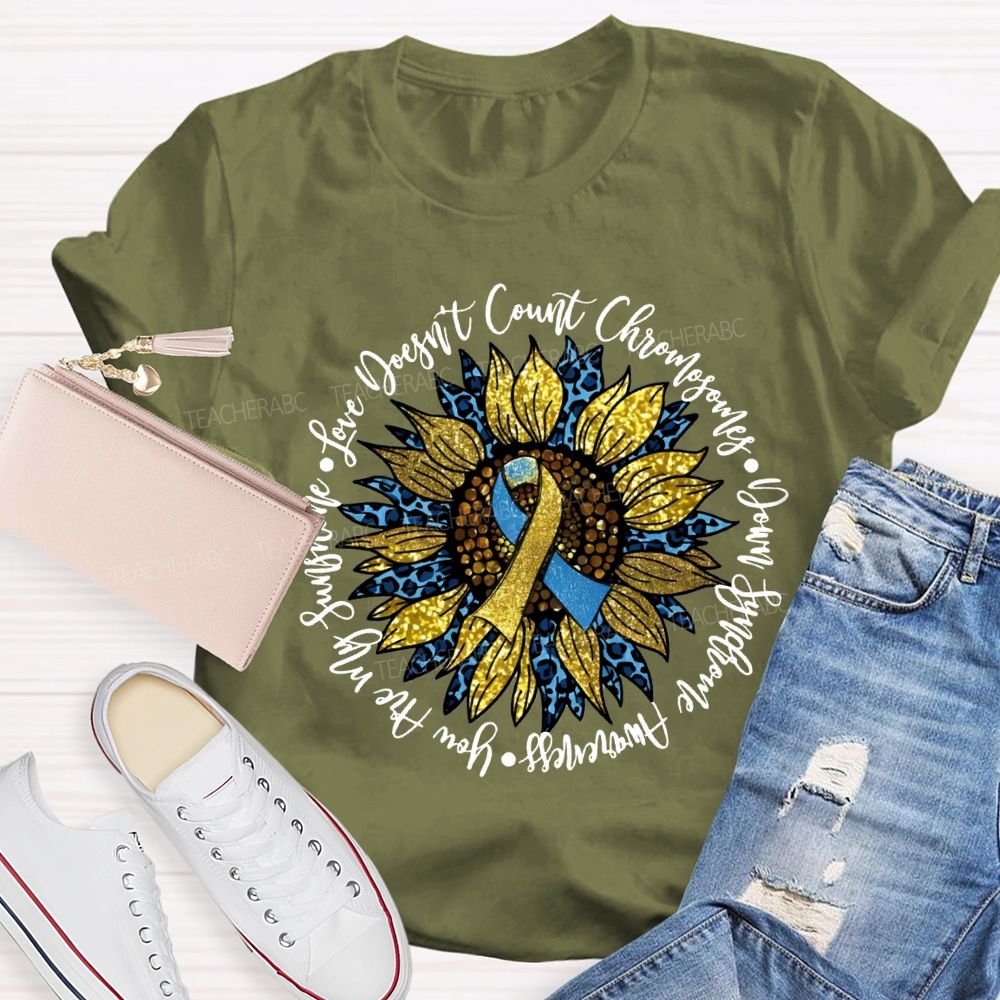Love Doesn'T Count Chromosomes Syndrome Awareness Are My Sunshine Teacher T-shirt