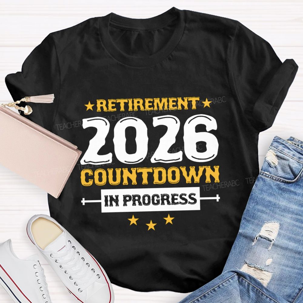 Retirement 2026 Countdown In Progress Star Teacher T-shirt