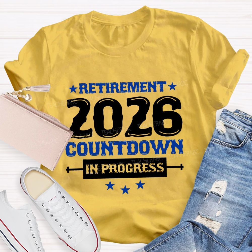 Retirement 2026 Countdown In Progress Star Teacher T-shirt