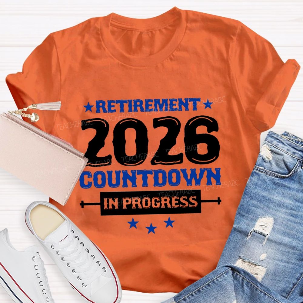 Retirement 2026 Countdown In Progress Star Teacher T-shirt