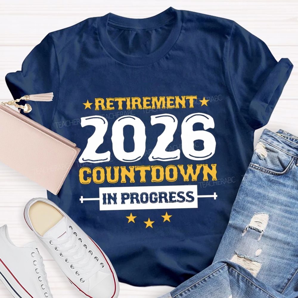 Retirement 2026 Countdown In Progress Star Teacher T-shirt