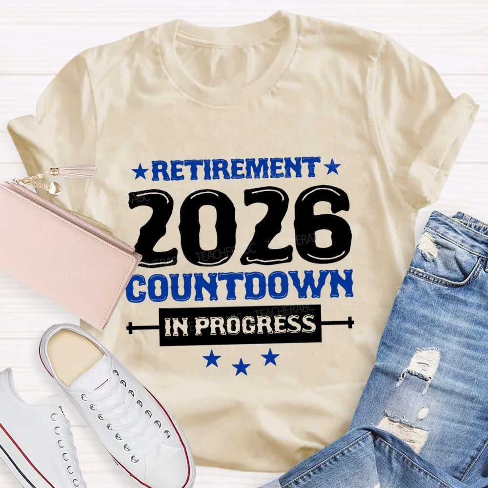 Retirement 2026 Countdown In Progress Star Teacher T-shirt