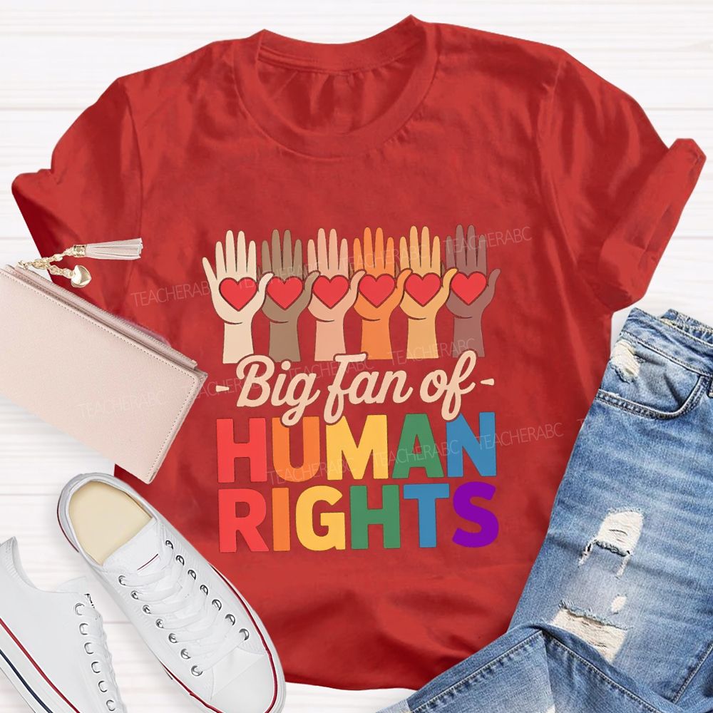 Big Fans Of Human Rights Different Hands Teacher T-Shirt