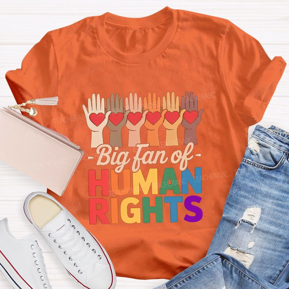 Big Fans Of Human Rights Different Hands Teacher T-Shirt