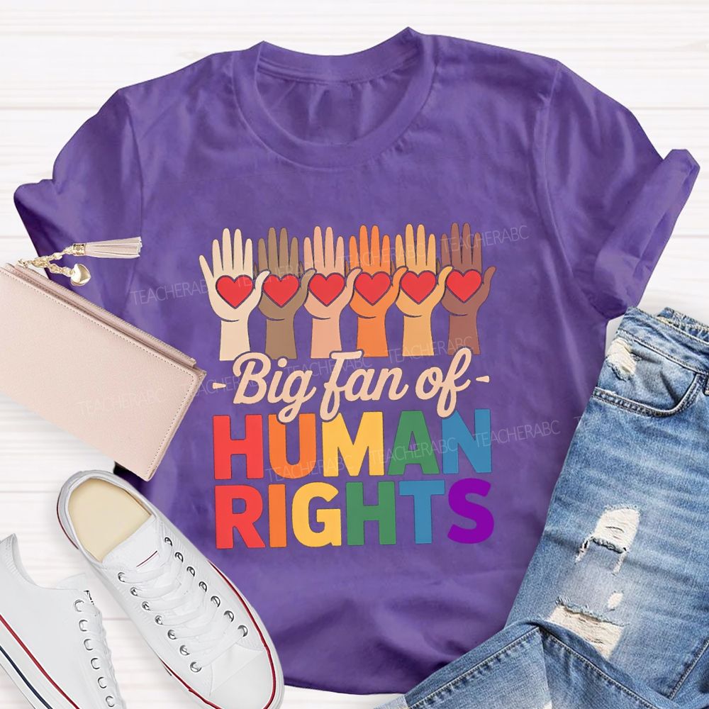 Big Fans Of Human Rights Different Hands Teacher T-Shirt