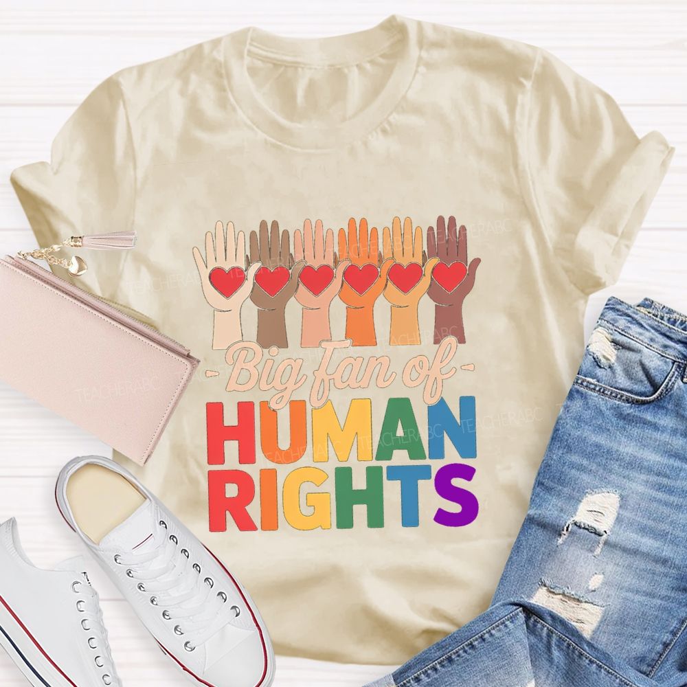 Big Fans Of Human Rights Different Hands Teacher T-Shirt