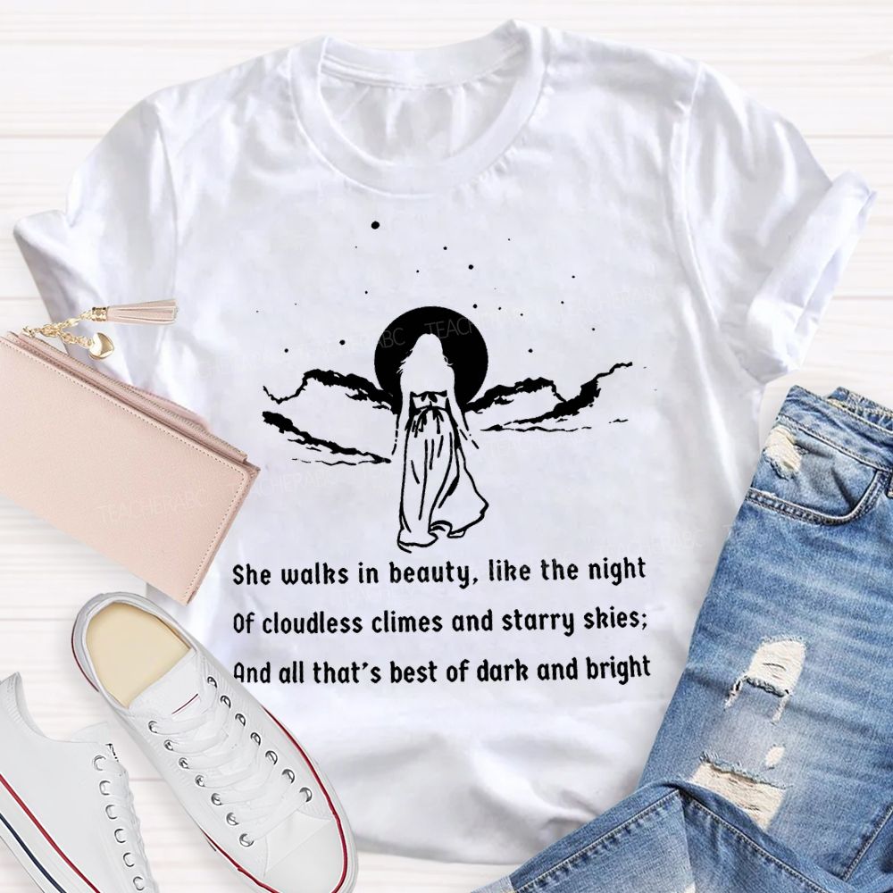 She Walks In Beauty Like The Night Of Cloudless Climes And Starry Skies Teacher T-shirt