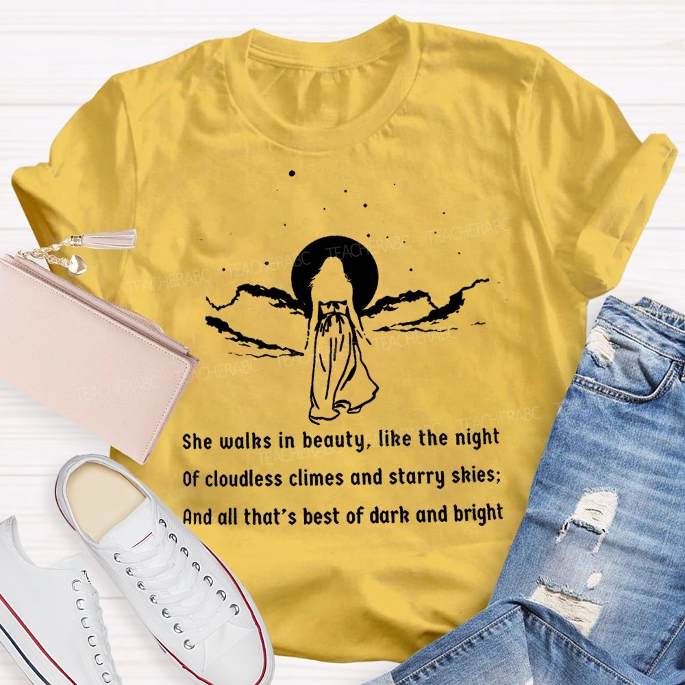 She Walks In Beauty Like The Night Of Cloudless Climes And Starry Skies Teacher T-shirt