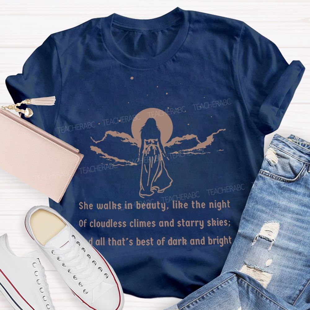 She Walks In Beauty Like The Night Of Cloudless Climes And Starry Skies Teacher T-shirt