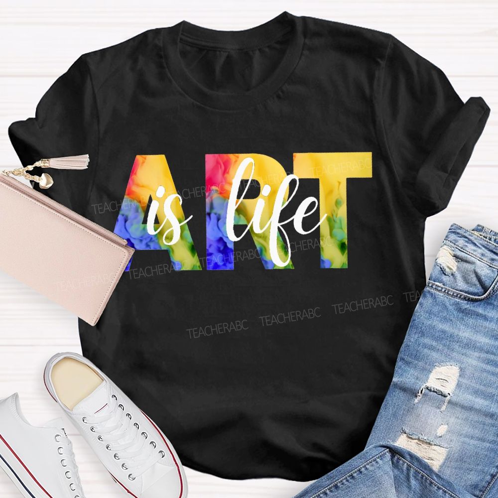 Art Is Life Colorful Tie-Dye Font Teacher T-shirt
