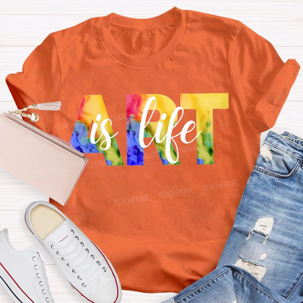 Art Is Life Colorful Tie-Dye Font Teacher T-shirt