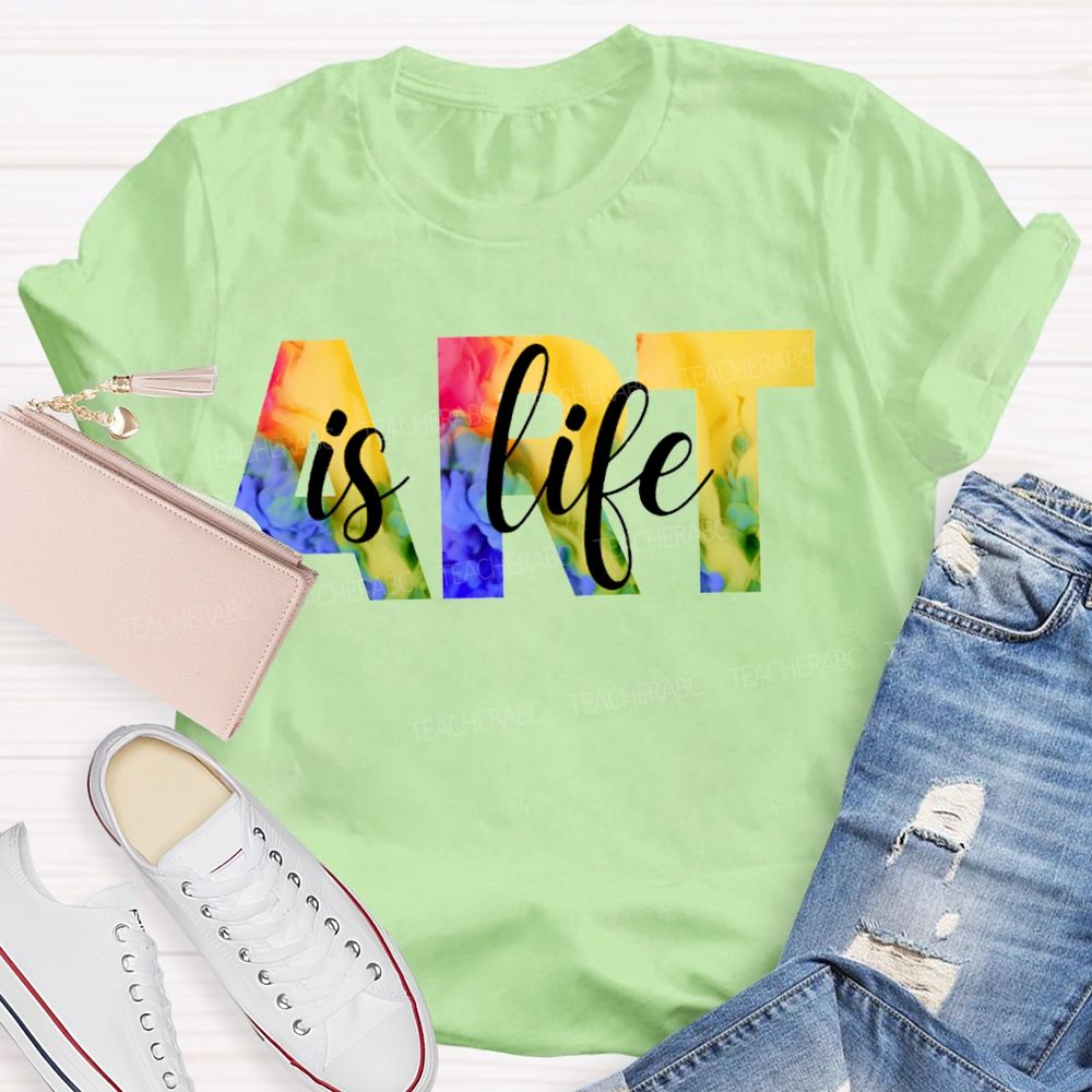Art Is Life Colorful Tie-Dye Font Teacher T-shirt